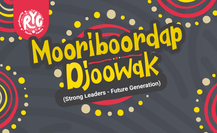 Mooriboordap Djoowak Strong Leaders - Future Generation in yellow and white on dark brown background with red, yellow & cream cultural images