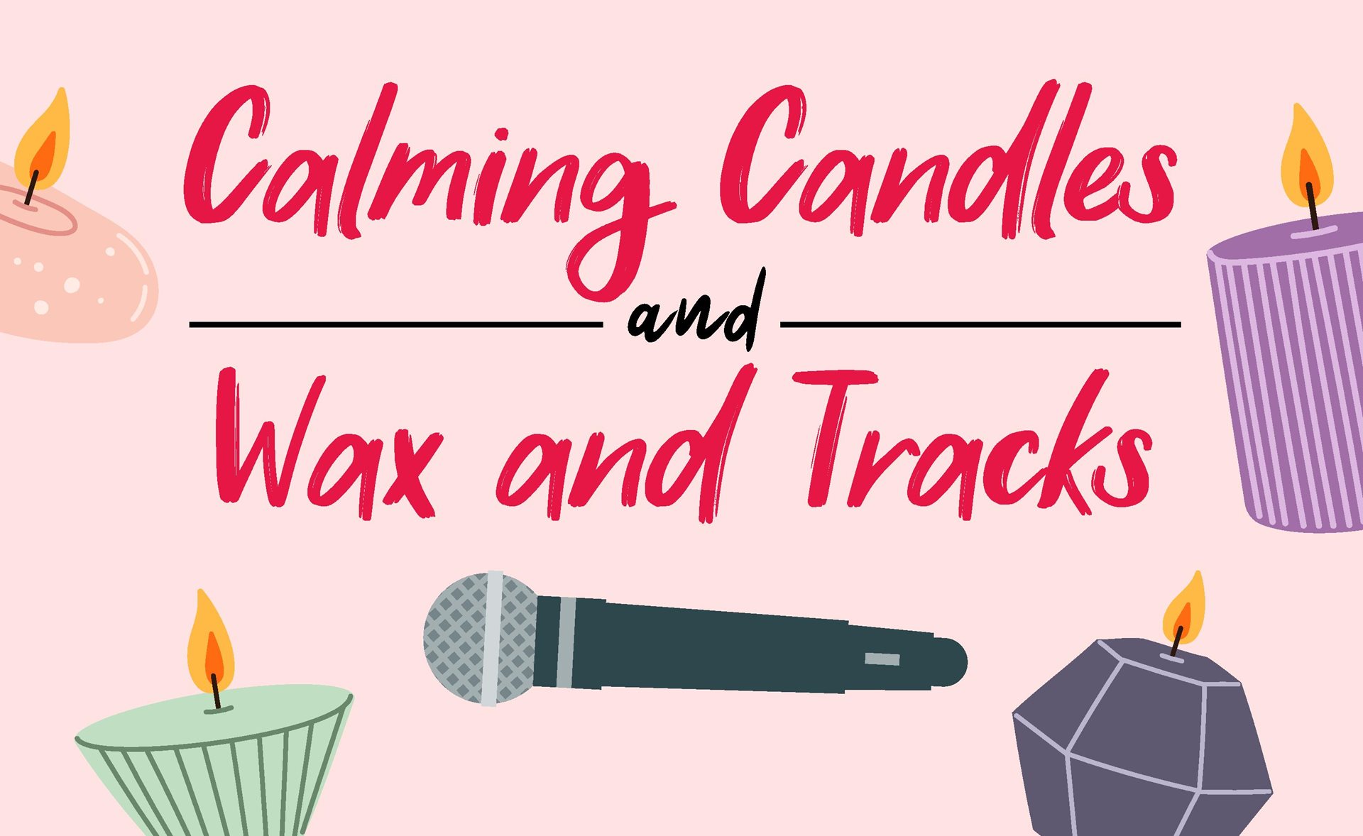 Calming Candles and Wax and Tracks