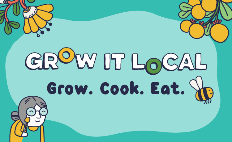 Grow It Local. Grow.Cook.Eat