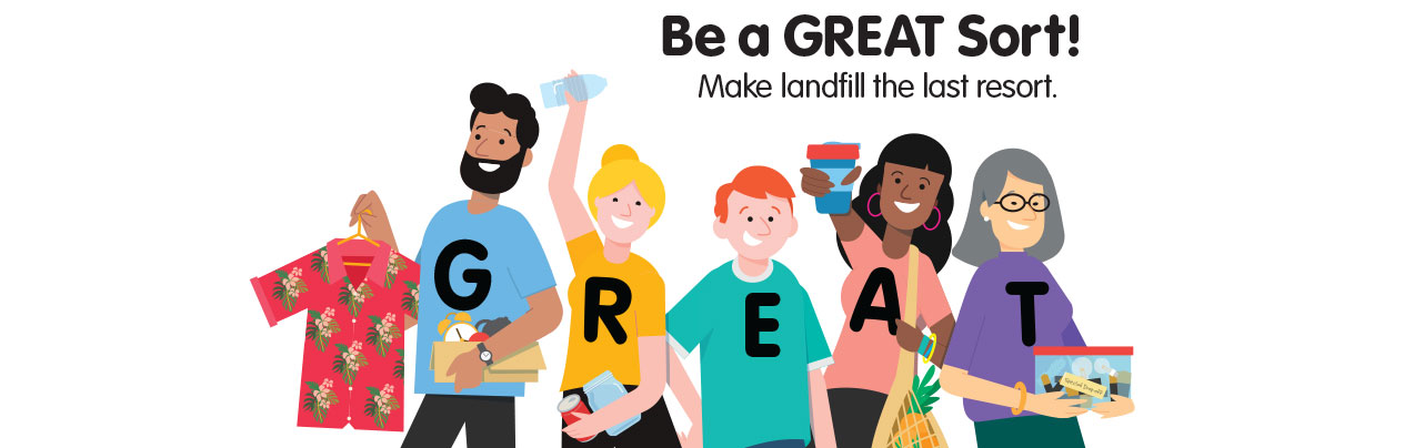 Graphic of people holding recyclable items with the text: Be a great sort, make landfill the last resort.